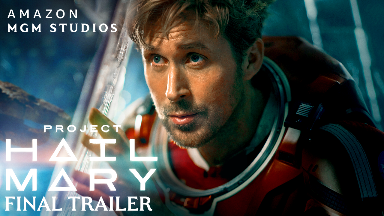 Watch: Final Trailer & New Poster: PROJECT HAIL MARY starring Ryan Gosling